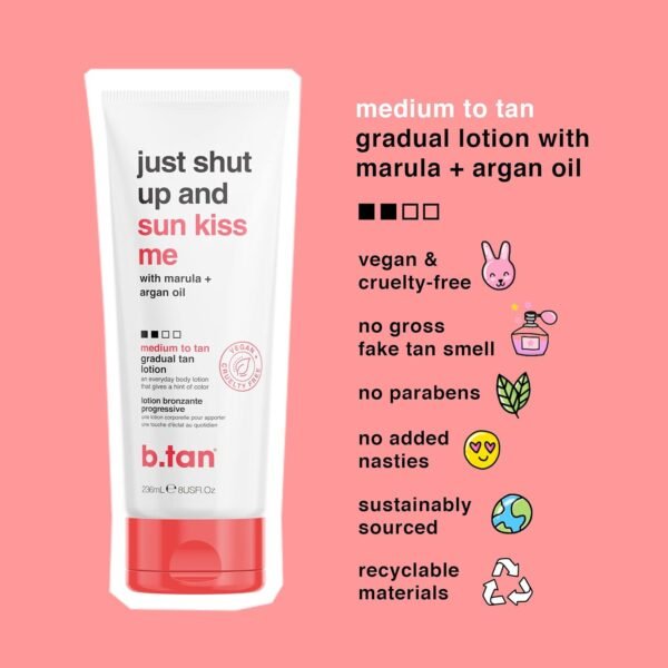 b.tan Medium Gradual Self Tanning Lotion | Just Shut Up and Sun Kiss Me Everyday Glow Lotion - Develop a Bronzed Glow, Infused With Marula + Argan Oil, Vegan, Cruelty & Paraben Free, 236ml